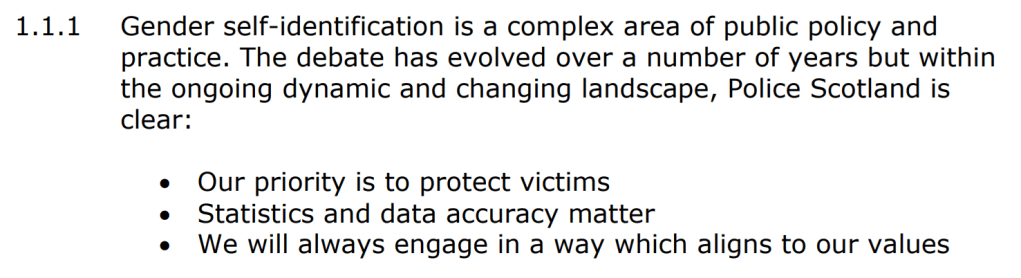 Gender self-identification is a complex area of public policy and
practice. The debate has evolved over a number of years but within
the ongoing dynamic and changing landscape, Police Scotland is
clear:
Our priority is to protect victims.
Statistics and data accuracy matter.
We will always engage in a way which aligns to our values.